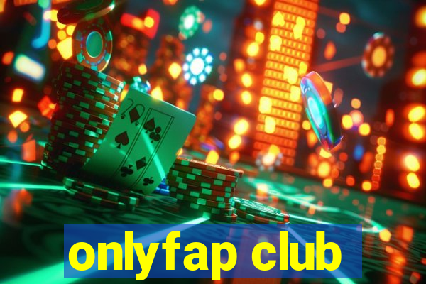 onlyfap club