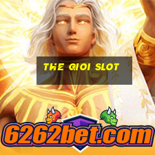 the gioi slot