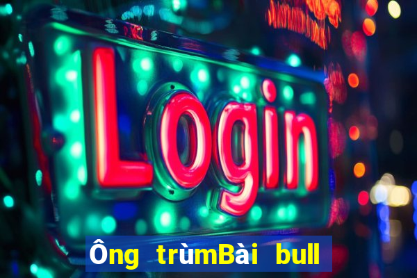 Ông trùmBài bull bull ngưu tót