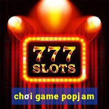 chơi game popjam