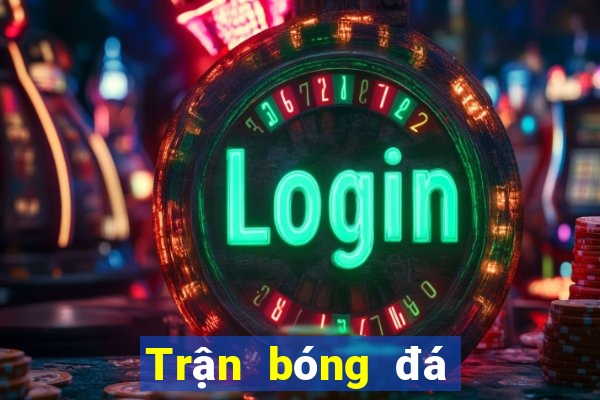 Trận bóng đá hôm nay