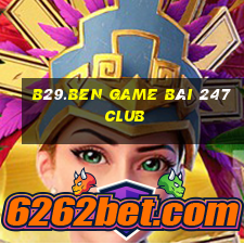 B29.Ben Game Bài 247 Club