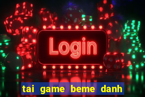 tai game beme danh bai online