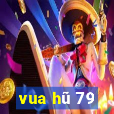 vua hũ 79