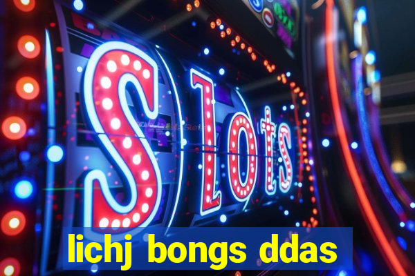 lichj bongs ddas