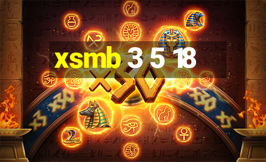 xsmb 3 5 18