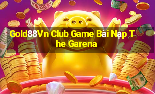 Gold88Vn Club Game Bài Nạp The Garena