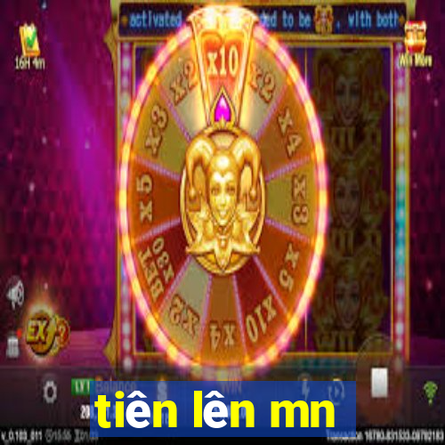 tiên lên mn