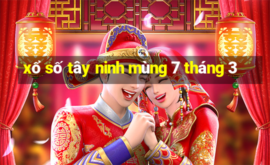 xổ số tây ninh mùng 7 tháng 3