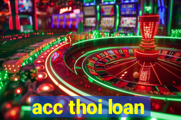 acc thoi loan