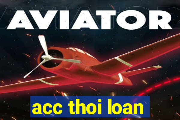 acc thoi loan