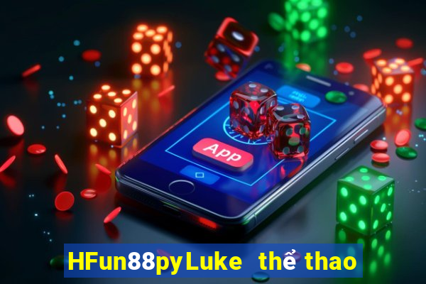 HFun88pyLuke  thể thao