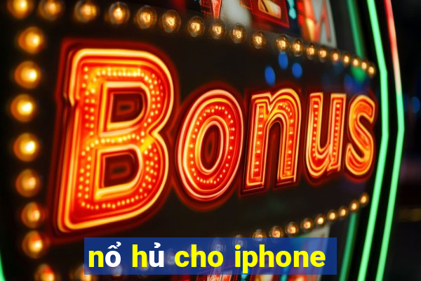 nổ hủ cho iphone