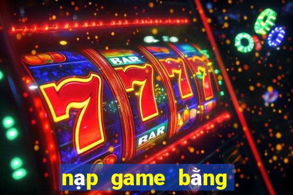 nạp game bằng tiền điện thoại