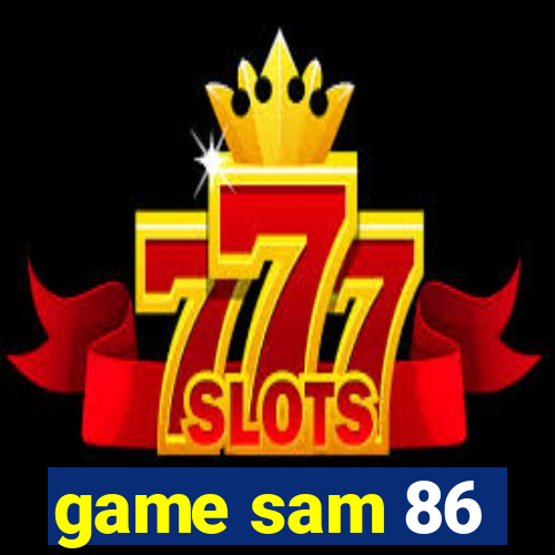 game sam 86