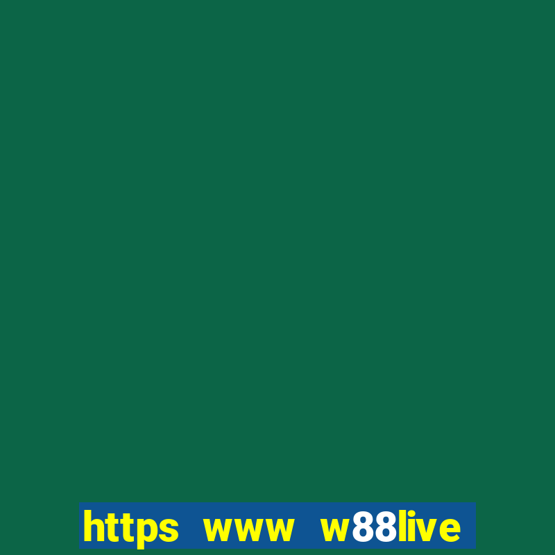 https www w88live com default aspx