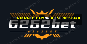 Đăng nhập Fun88 xổ số Betfair