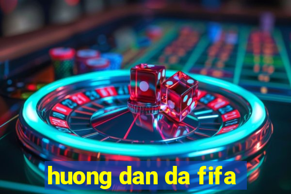 huong dan da fifa