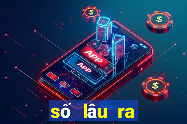 số lâu ra nhất của miền bắc