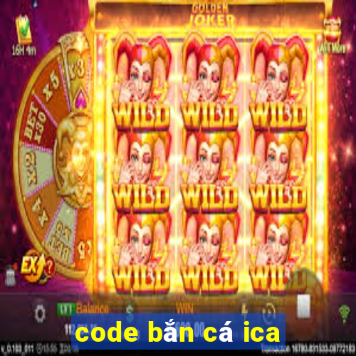 code bắn cá ica