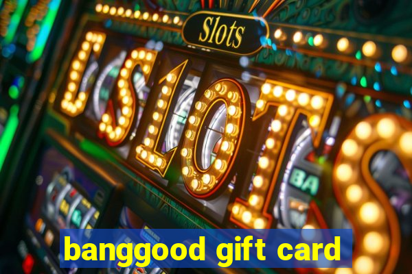 banggood gift card