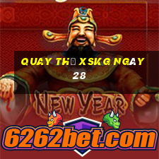 Quay thử XSKG ngày 28