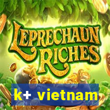 k+ vietnam