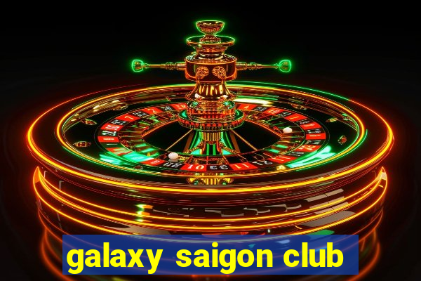 galaxy saigon club