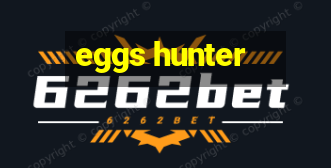 eggs hunter