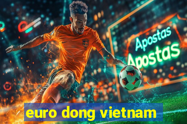 euro dong vietnam