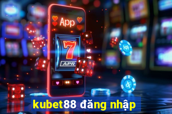 kubet88 đăng nhập