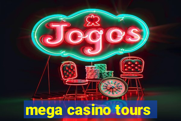 mega casino tours