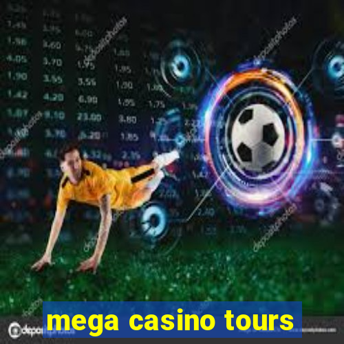 mega casino tours