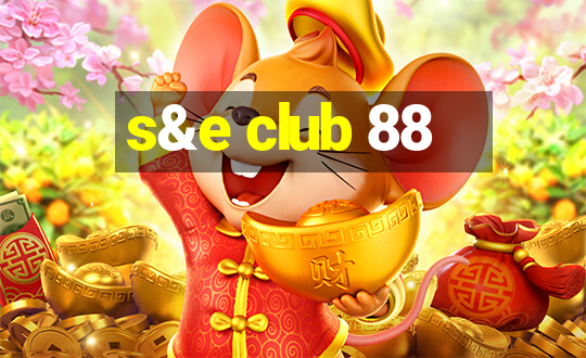 s&e club 88