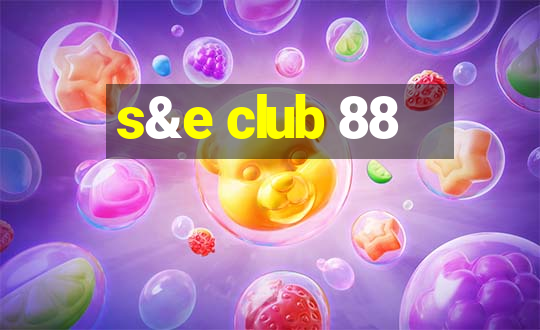 s&e club 88