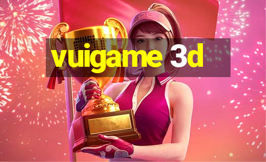 vuigame 3d