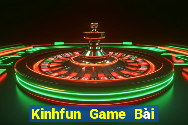 Kinhfun Game Bài Quốc Tế