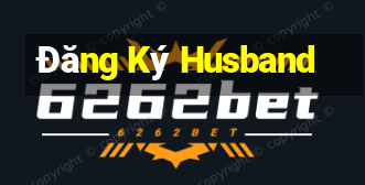 Đăng Ký Husband