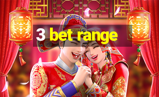 3 bet range