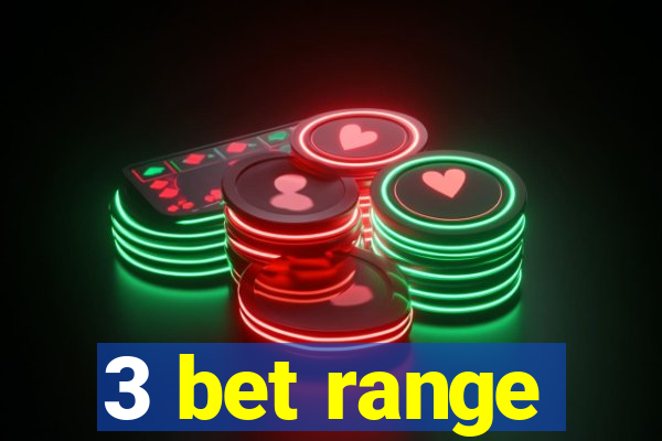 3 bet range