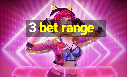 3 bet range