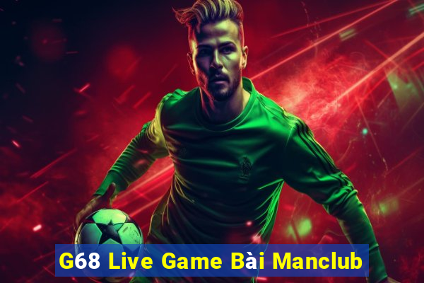 G68 Live Game Bài Manclub