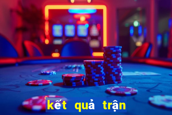 kết quả trận đấu mu