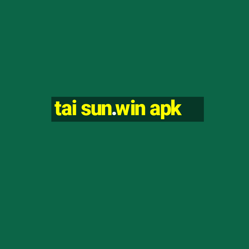 tai sun.win apk