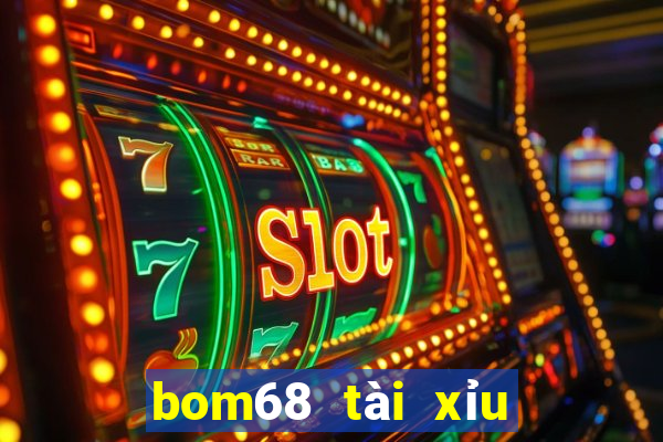 bom68 tài xỉu uy tín