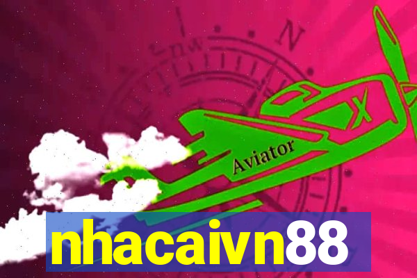 nhacaivn88