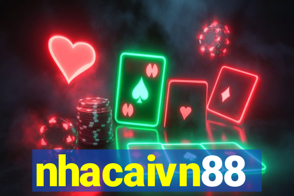 nhacaivn88