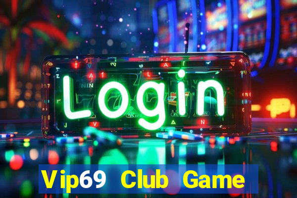 Vip69 Club Game Bài Đổi Thưởng