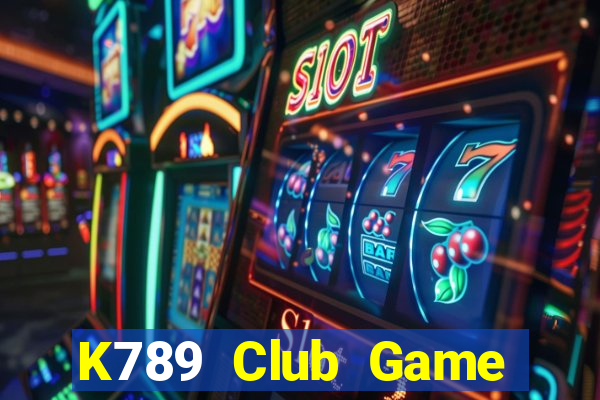 K789 Club Game Bài Đổi Thưởng Uy Tín