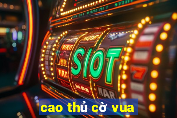 cao thủ cờ vua